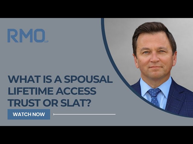 What Is a Spousal Lifetime Access Trust or SLAT? | RMO Lawyers