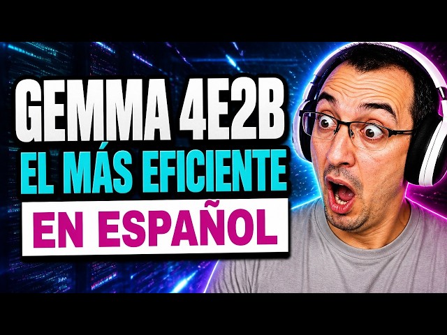 Gemma 4 E2B 🚀 The Most EFFICIENT AI Model for Spanish Writing