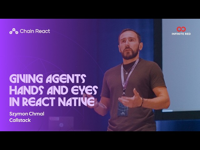 Giving agents hands and eyes in React Native — Szymon Chmal | Chain React 2026