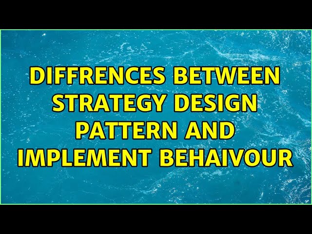 Diffrences between Strategy design pattern and implement behaivour