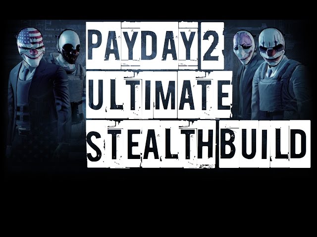 Payday 2 Stealth Build [NEW]