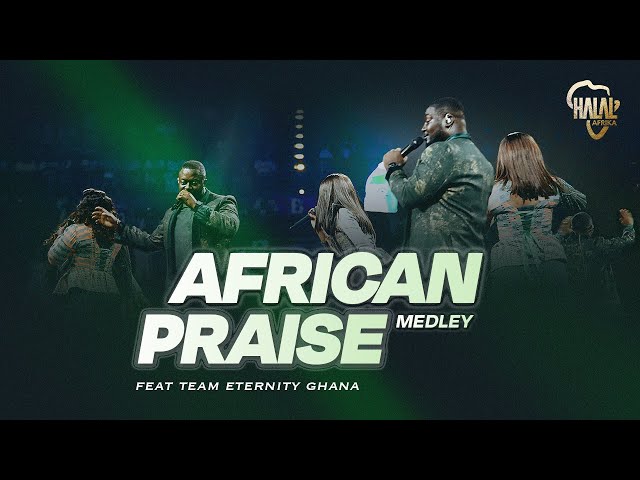 African Praise Medley ft. Team Eternity Ghana