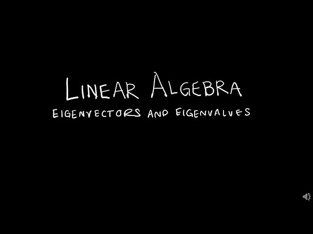 Linear Algebra 5.1.1 Eigenvectors and Eigenvalues