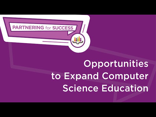 Partnering for Success: Opportunities to Expand Computer Science Education