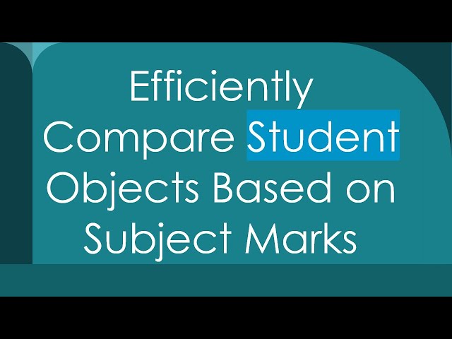 Efficiently Compare Student Objects Based on Subject Marks