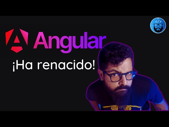 Angular ha renacido - Novedades de Angular 17 - #programacionenespañol