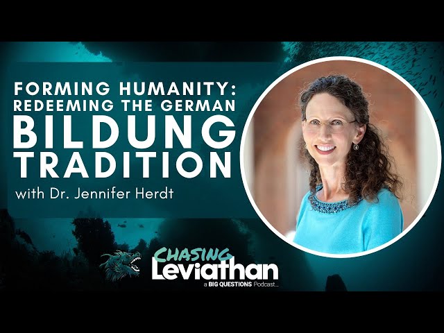 Forming Humanity: Redeeming the German Bildung Tradition with Dr. Jennifer Herdt #podcast