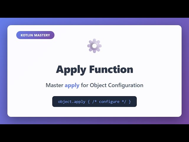 Kotlin Apply Function: Master Object Configuration Builder Pattern