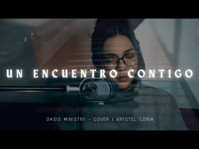 Un Encuentro Contigo - Oasis Ministry & Jordan Mateo | Krystel Loria - Cover