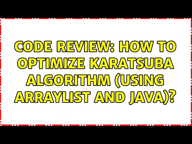 Code Review: How to optimize Karatsuba algorithm (using arraylist and java)? (2 Solutions!!)