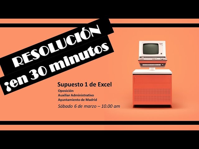 Resolución en 30 minutos - Examen Excel para oposición Ayto. de Madrid Auxiliar Administrativo