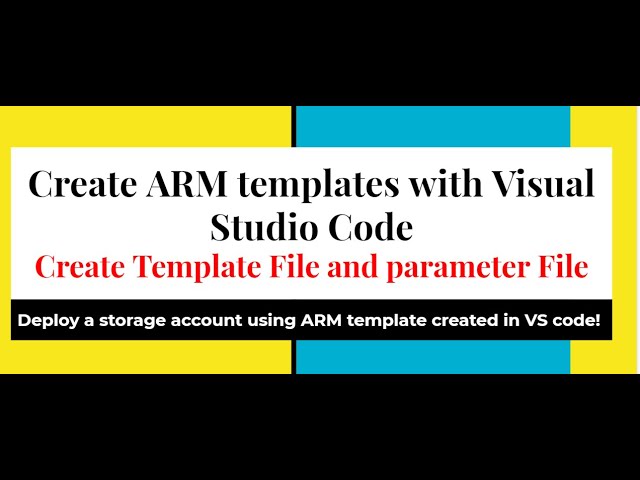 Create ARM templates with Visual Studio Code-Create Template File and parameter File, deploy storage