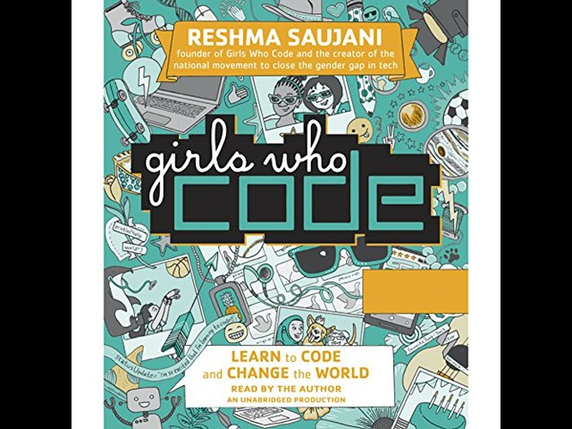 Girls Who Code: Learn to Code and Change the World by Reshma Saujani | Full Audiobook