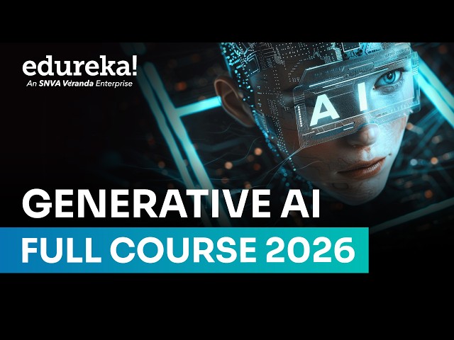 Generative AI Course Full course -10 hours [2026] | Gen AI Tutorial for Beginners | Edureka Live