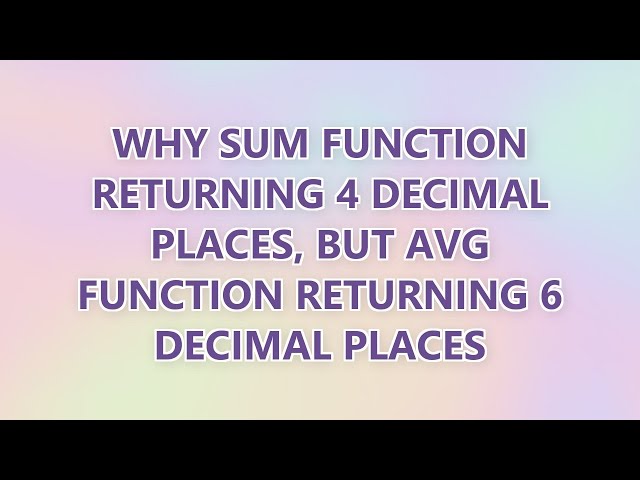 Why SUM function returning 4 decimal places, but AVG function returning 6 decimal places (2 SOLUTION