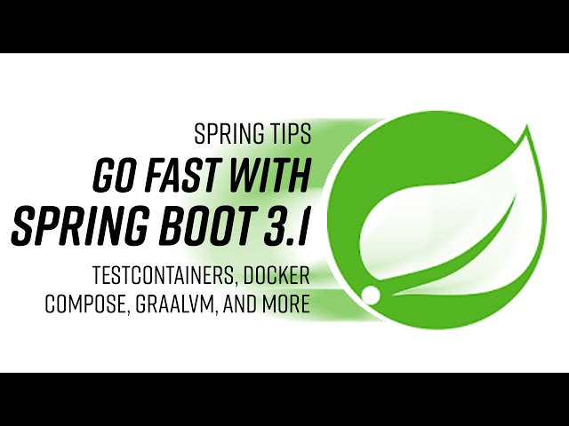 Spring Tips: go fast with Spring Boot 3.1