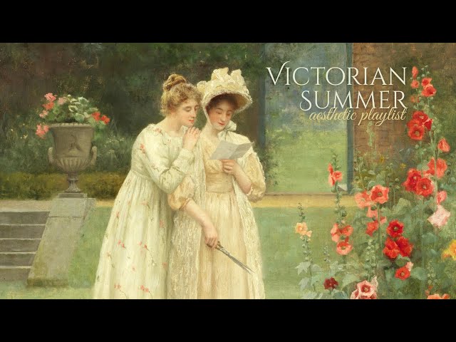 romantic summer, victorian garden (a playlist)