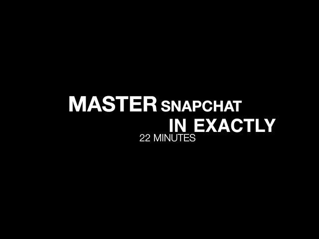 How to master SnapChat