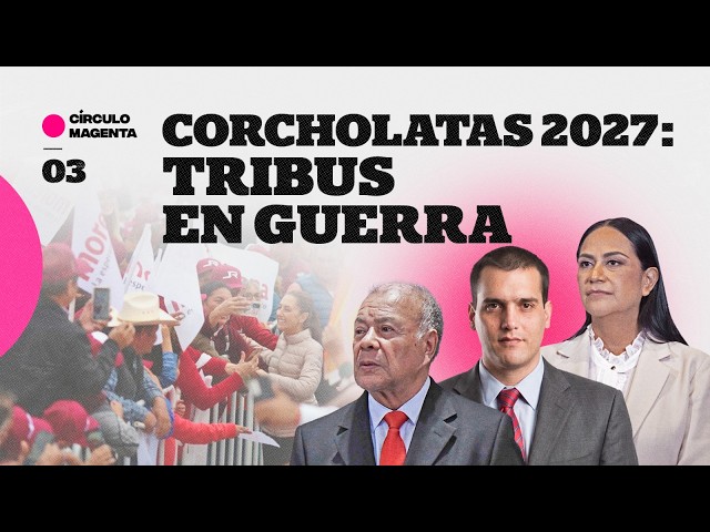 Círculo Magenta | 2027 Presidential Hopefuls: Tribes at War