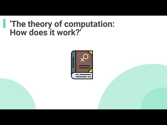 The theory of computation: How does it work?