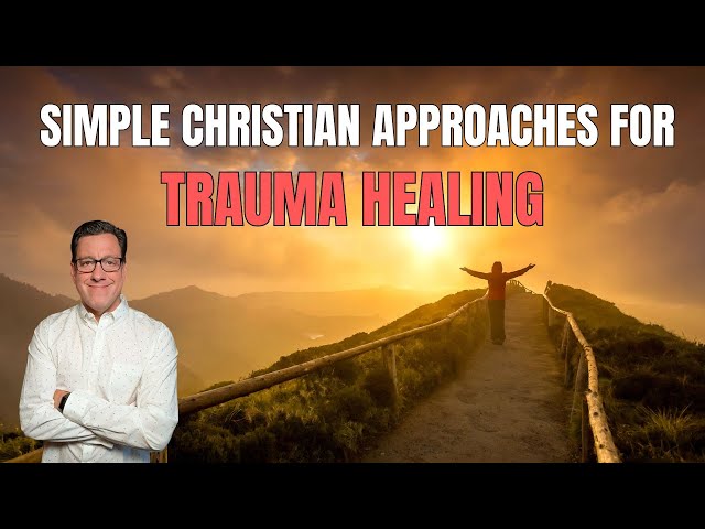 Simple Christian Approaches for Trauma Healing