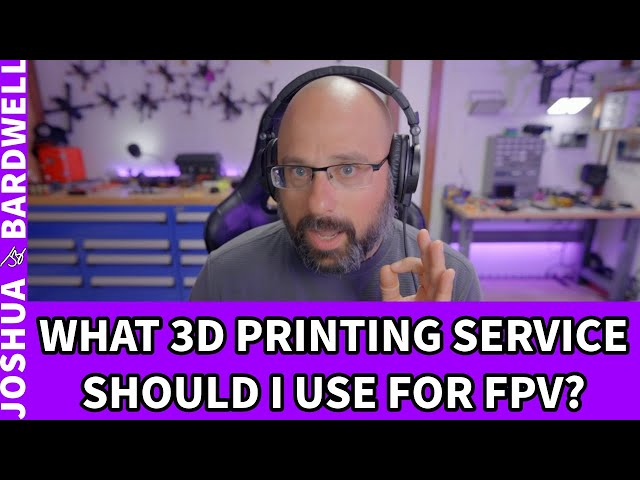 What 3D Printing Service Should I Use For FPV? Should I Just Buy A Printer? - FPV Questions