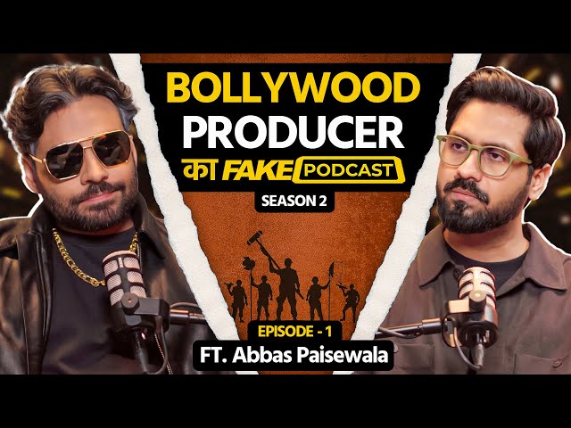 Fake Podcast with Bollywood Producer | Abbas Paisewala | S2E1