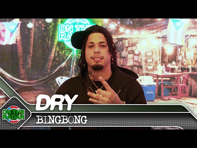 Dry "BINGBONG" | On The Radar Puerto Rico 🇵🇷