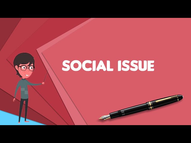 What is Social issue? Explain Social issue, Define Social issue, Meaning of Social issue