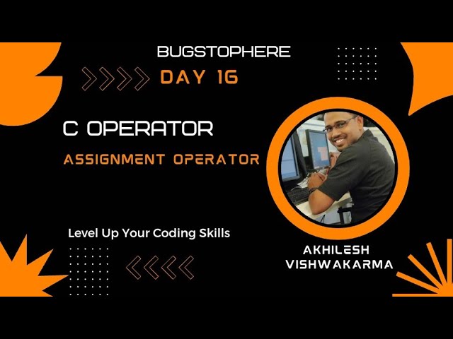 Day 16| C Operator - Assignment operator| By Akhilesh