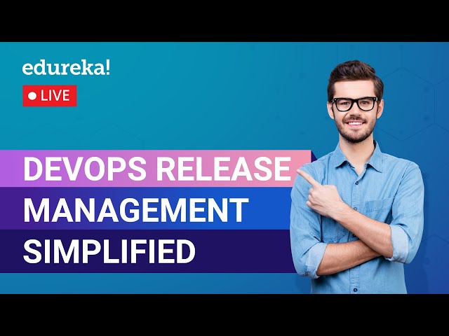DevOps Release Management Simplified in 60 Minutes | DevOps Tutorial | DevOps| Edureka | DevOps Live