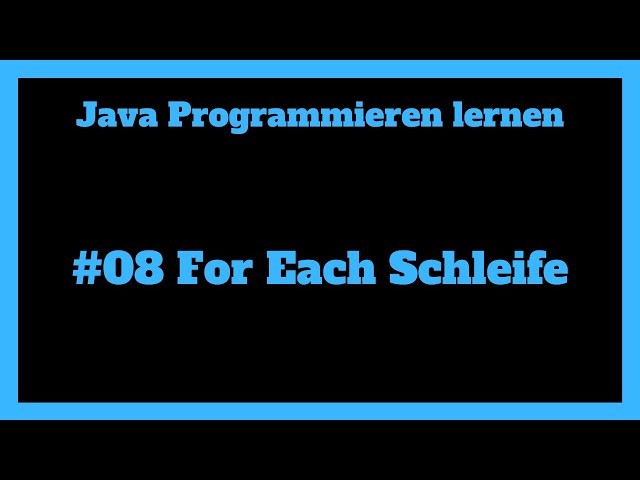 For Each Schleife - Programmieren lernen mit Java #08