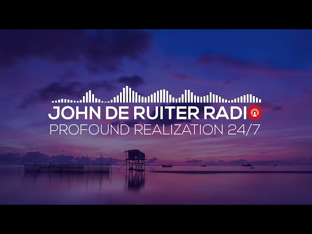 🔴 John de Ruiter Radio - Uncover the Meaning of Life - Profound Realization 24/7 🎧