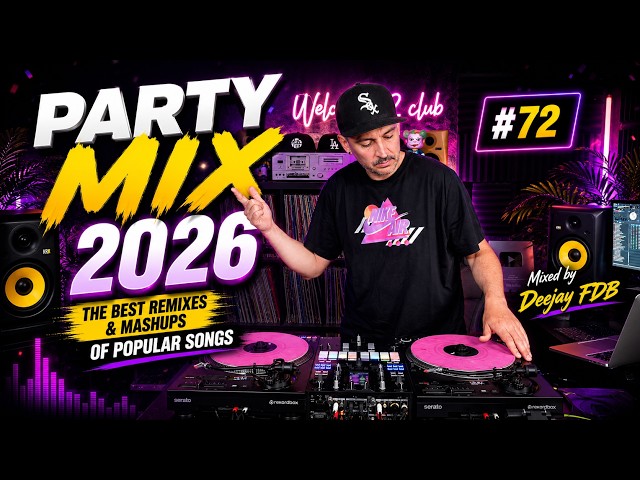 PARTY MIX 2026 | #72 | The Best Remixes & Mashups of Popular Songs - Mixed by Deejay FDB