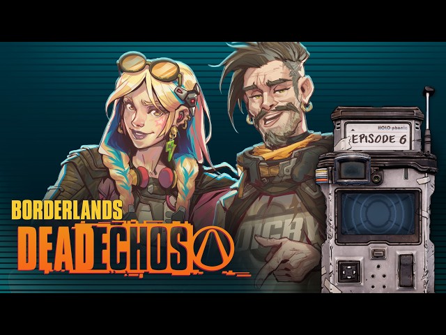 BORDERLANDS DeadECHOs | Episode 6: Connect, Everything