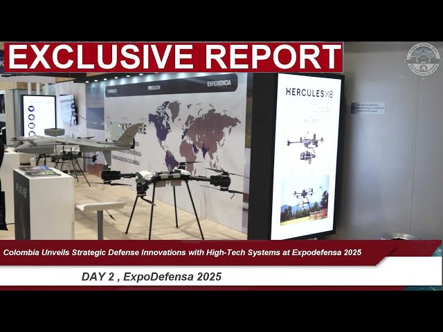 Day 2 ExpoDefensa 2025: Colombia Unveils Strategic Defense Innovations & High-Tech Military Products
