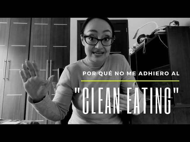 Por qué no adopto el "clean eating" (comer "limpio")