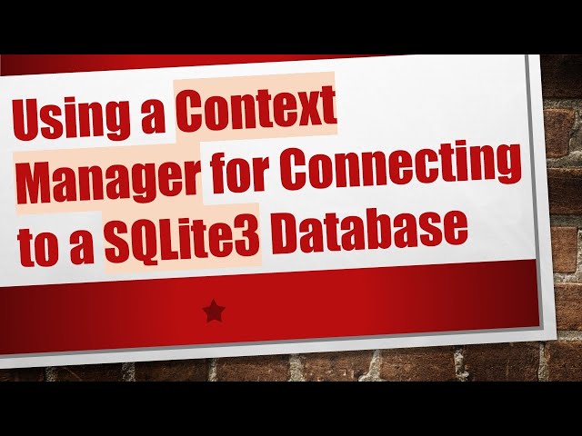 Using a Context Manager for Connecting to a SQLite3 Database