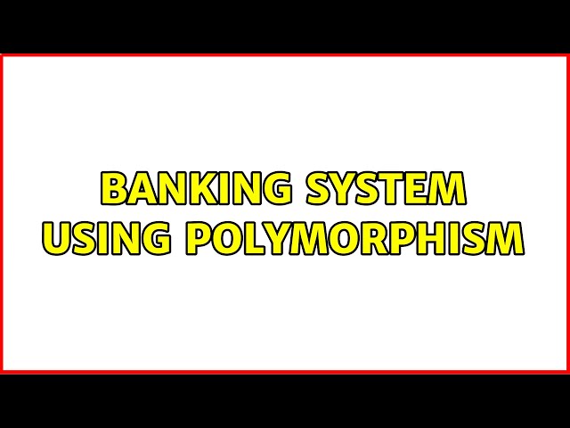 Banking system using polymorphism