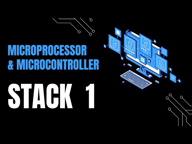 Stack Part 1 | Microprocessor & Microcontroller