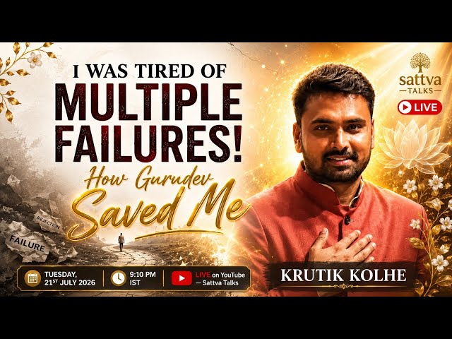 I Was Tired of Failures... How Gurudev Saved Me? By Krutik Kolhe
