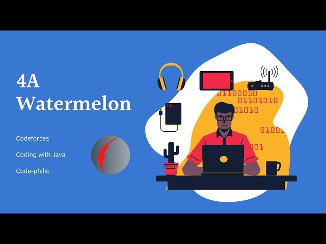#4A: Watermelon - Codeforces: Coding with Java