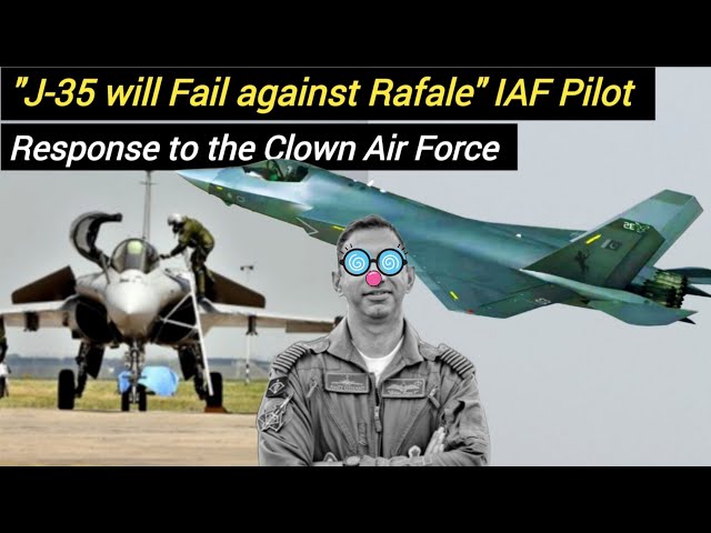 "J-35 will Fail against Rafale" IAF Pilot | Response to the Clown Air Force 