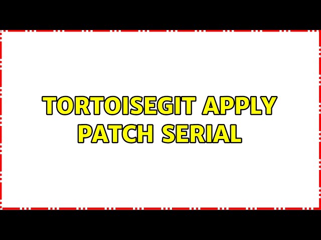 TortoiseGit Apply patch serial
