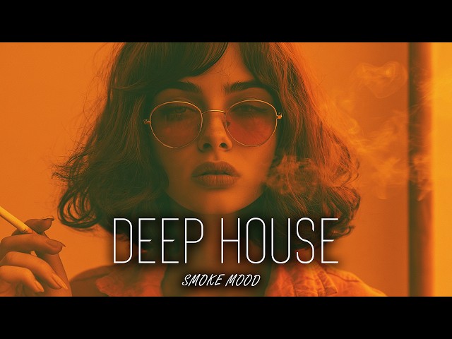 Smoke Mood - Just Relax | Chill House & Deep House Mix 🎧 Chill / Night Vibes / Stress Relief