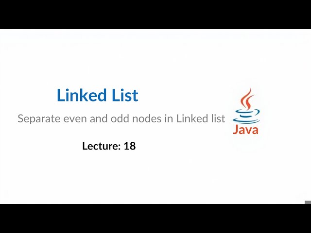 Linked List | Separate even and odd nodes in Linked list | Lecture 18