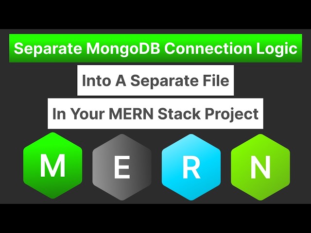 MERN Stack Tutorial: Separate MongoDB Connection Logic