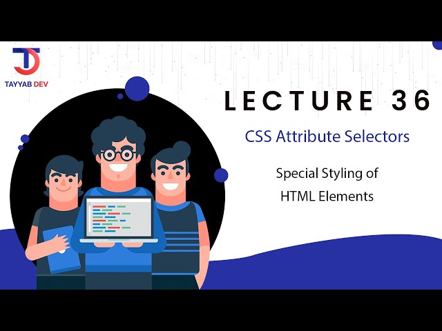 Lecture 36 - CSS Attribute Selectors with Examples | Website Development Series