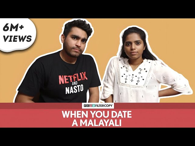 FilterCopy | When You Date A Malayali | Ft. Viraj Ghelani and Nayana Shyam