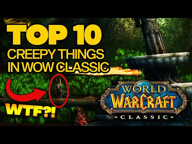 Top 10 Creepy Things in Classic WoW